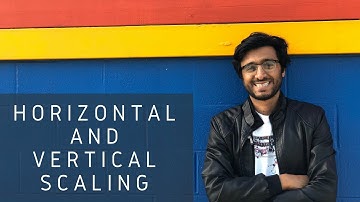 Vlog - Horizontal vs Vertical Scaling