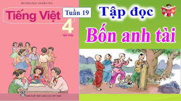 Tập Đọc Lớp 4 Tuần 19 | Bốn Anh Tài | Em Vui Học