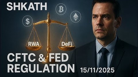 SHKATH (15/11/2025): FED & CFTC CÔNG BỐ: Bắt Đầu Hợp Pháp Hóa DeFi, Sóng Stablecoin & RWA Tăng Tốc