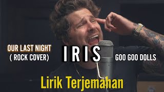 Iris - Goo Goo Dolls (Rock Cover by Our Last Night) | (Lirik Terjemahan)