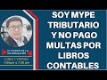 🔴LA VENTAJA DE SER MYPE TRIBUTARIO, NO TENGO LIBROS DESDE EL 2017 Y NO PAGO MULTA.