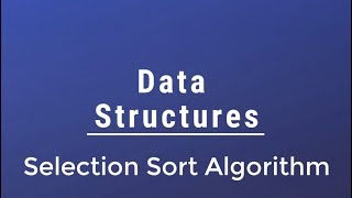 #024 [Data Structures] - Selection Sort Algorithm With Implementation