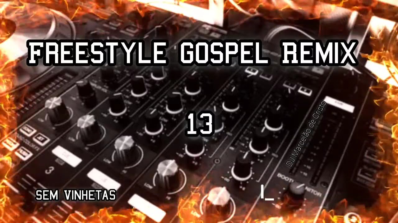 Freestyle Gospel Remix 13 (Sem Vinhetas) DJ Marcelão de Cristo YouTube