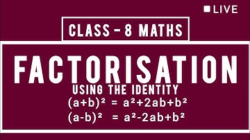 Class 8 Maths : Factorisation by using identity (a+b)²=a²+2ab+b² and  (a-b)²=a²-2ab+b² LIVE