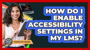 How Do I Enable Accessibility Settings in My LMS?