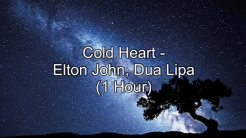 Cold Heart - Elton John, Dua Lipa (1 Hour w/ Lyrics)