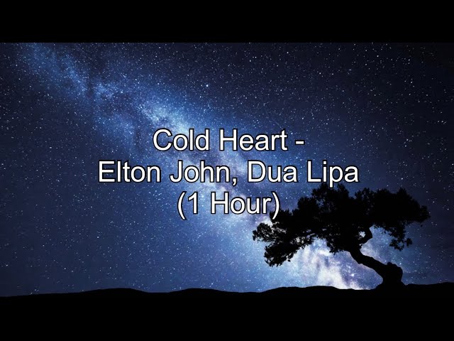 Cold Heart - Elton John, Dua Lipa (1 Hour w/ Lyrics) class=