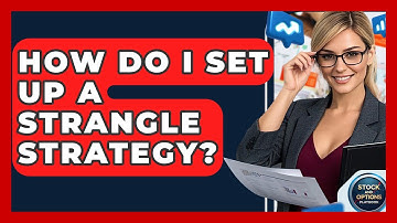 How Do I Set Up A Strangle Strategy? - Stock and Options Playbook