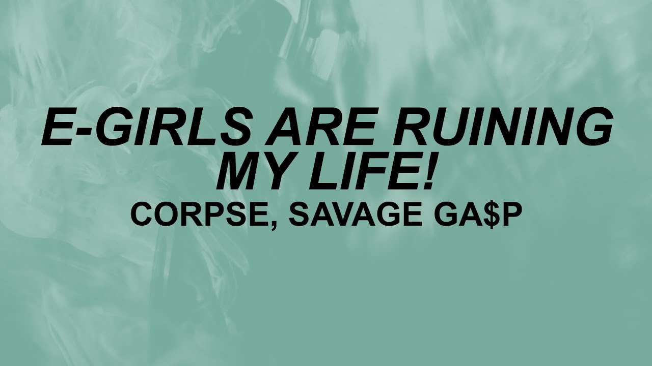 Chords for CORPSE - E Girls (Lyrics) | choke me like you hate me, but y...