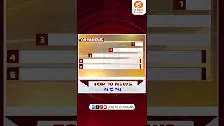 Top 10 News @ 12 PM