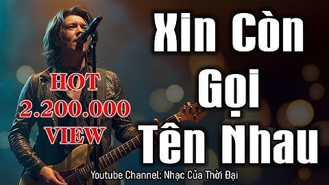 Xin Còn Gọi Tên Nhau ( Metal Rock ) - Nhạc Của Thời Đại | Trường Sa