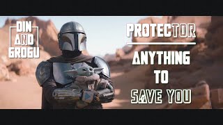 Din and Grogu (The Mandalorian) - Protector | Anything to Save You