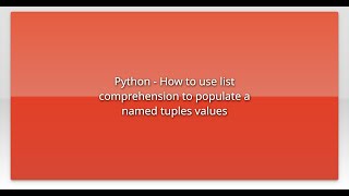 Python - How to use list comprehension to populate a named tuples values