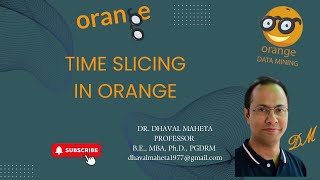 92. Time Slicing in Orange || Dr. Dhaval Maheta
