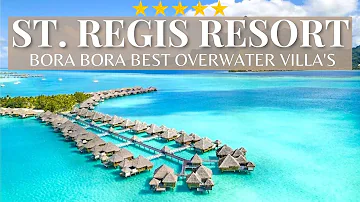 St. Regis Bora Bora Resort | Overwater Bungalow | Best Luxury Resort 2021