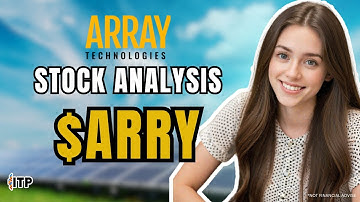 Array Technologies Inc (ARRY) Stock Analysis: Solar Growth, Political Tailwinds & Investment Outlook