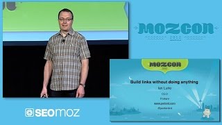 MozCon 2012 - 12 - Ian Lurie - How to Earn Links without Doing Anything