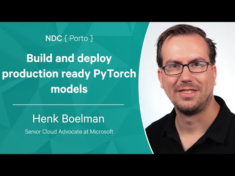 Henk Boelman - Build and deploy production ready PyTorch models - NDC Porto 2022