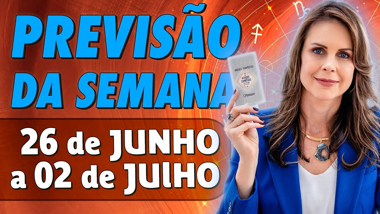 PREVISÕES DA SEMANA para todos os SIGNOS - 26 de Junho a 2 de Julho ...