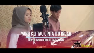 Yang Ku tau Cinta itu Indah Afgan feat Nagita Slavina Cover Iwan Romeo feat Syania