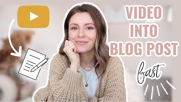 How to Turn a YouTube Video into a Blog Post FAST | Easy and Free Method to Write Blog Posts Fast