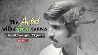 The Artist With A Green Canvas Episode 1 Surajit Sengupta 75 Years