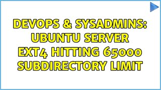DevOps & SysAdmins: Ubuntu server ext4 hitting 65000 subdirectory limit Wealth