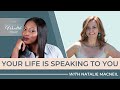 Your Life Is Speaking to You