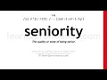 Pronunciation Of Seniority Definition Of Seniority Pronunciation Of Seniority Definition Of Seniority