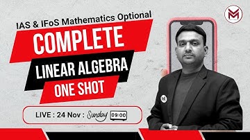 Full Linear Algebra: One shot Session for Mathematics Optional  IAS/IFoS 2025/26: Upendra Sir
