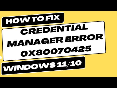 Credential Manager Error 0x80070425 Windows 10 and Windows 11 Fixed