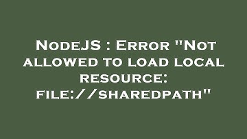 NodeJS : Error "Not allowed to load local resource: file://sharedpath"