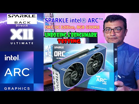 SPARKLE INTEL ARC A750 ORC 8GB GDDR6 OC EDITION | Unboxing, Benchmark and FPS Testing Bangla Review