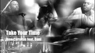 Take Your Time  - Jose Carretas feat. Dani