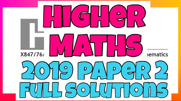 Higher MATHS 2019 Paper 2 - FULL SOLUTIONS!