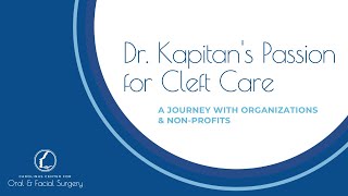 Dr. Kapitan's Passion for Cleft Care: A Journey with Organizations and Non-Profits