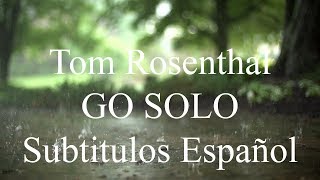 Video thumbnail of "Tom Rosenthal - Go solo, Subtitulado Español"