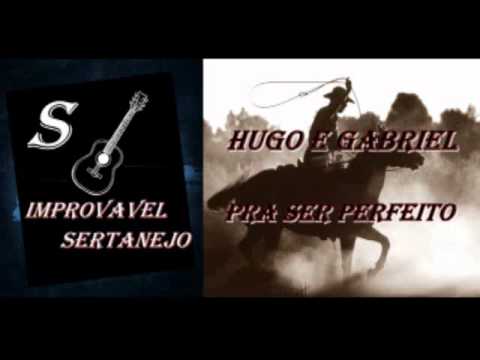 Hugo e Gabriel - Pra ser Perfeito