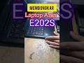 membongkar laptop Asus E202S #bongkar #laptopasus #sort