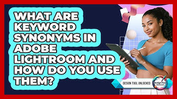What Are Keyword Synonyms In Adobe Lightroom And How Do You Use Them? - Design Tool Unlocked
