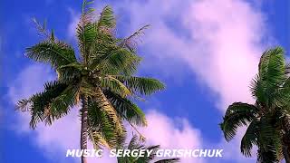 ,, ISLAND OF MY SOUL ,, MUSIC FOR THE SOUL MUSIC SERGEY GRISCHUK