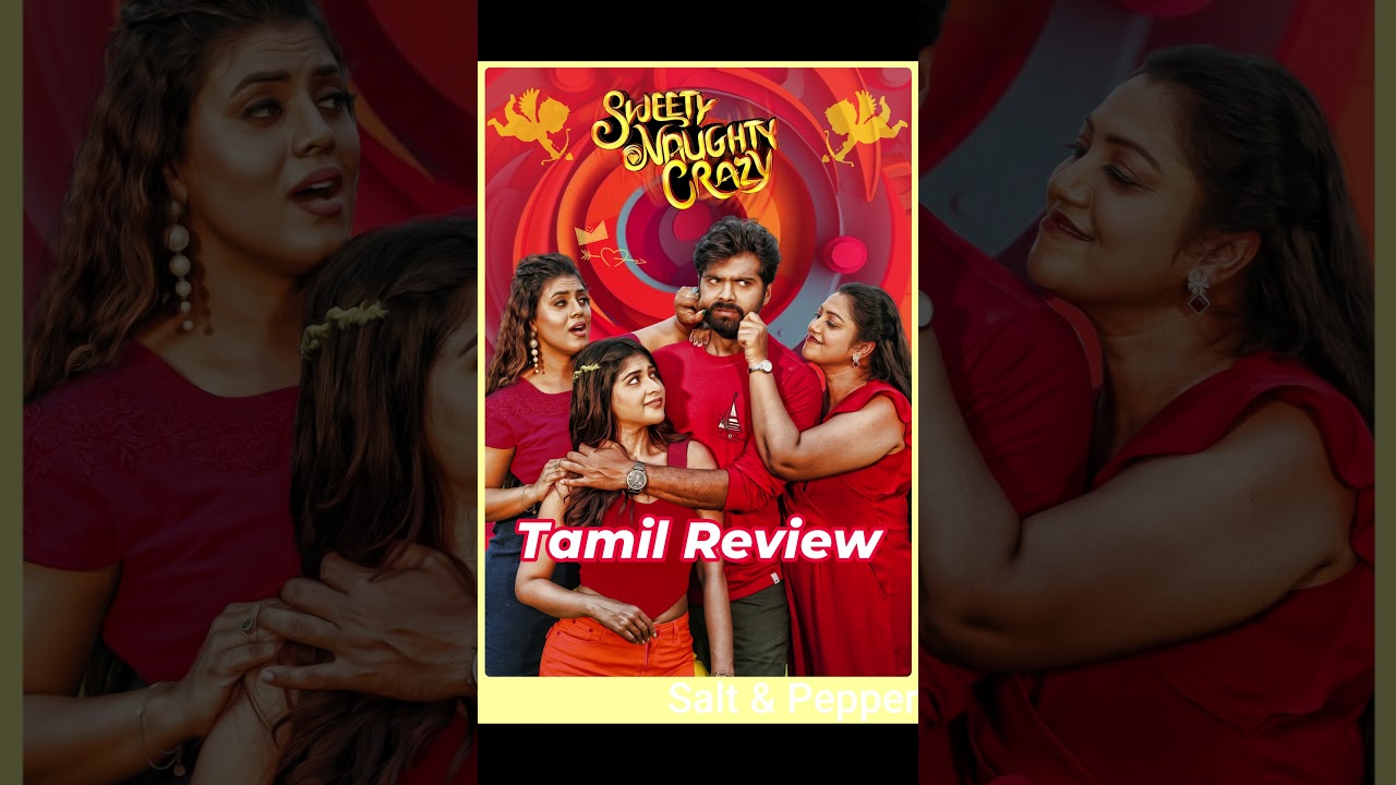 SWEETY NAUGHTY CRAZY (2026) Movie Review Tamil | SWEETY NAUGHTY CRAZY Tamil Trailer