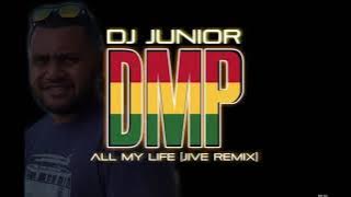DJ Junior X DMP - All My Life (Remix)