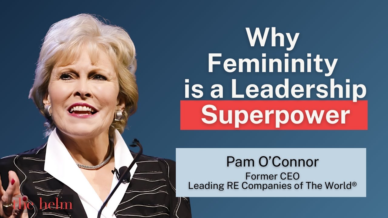 Why Femininity Is a Leadership Superpower | Pam O’Connor | Wisdom from the Helm Ep. 07