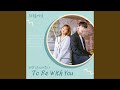 To Be With You