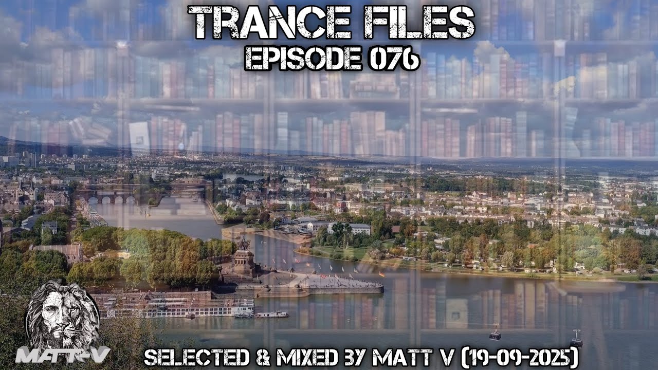 Trance Files Episode 076 Selected & Mixed by Matt V (19-09-2025)