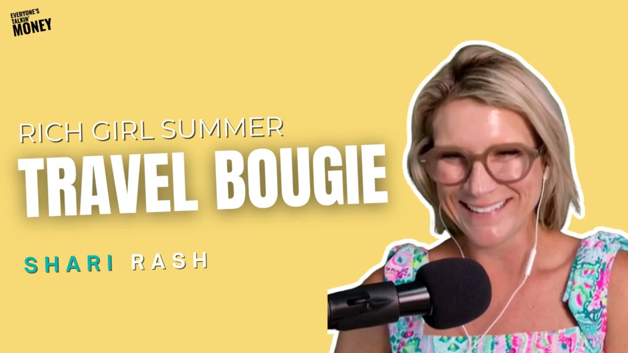 Rich Girl Summer: Travel Part 2 – Advanced Hacks + Money Moves | EVERYONE'S TALKIN MONEY PODCAST