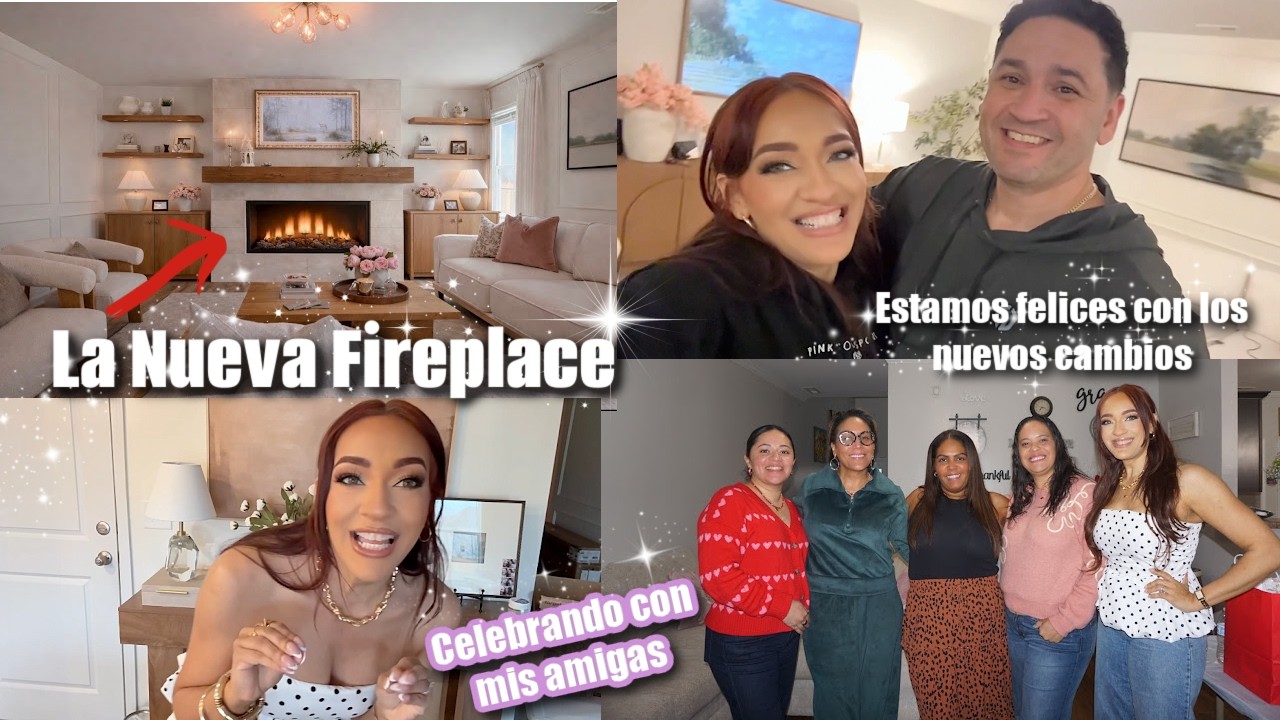 LA NUEVA FIREPLACE DE LA CASA, FIESTA CON AMIGAS