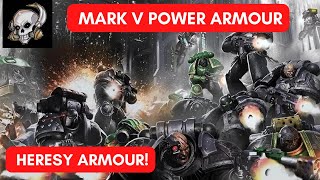 MARK V POWER ARMOUR - HERESY ARMOUR IN WARHAMMER 40000