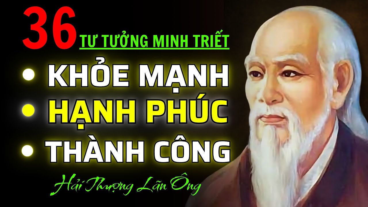 36 Tư tưởng SỐNG KHÔN của HẢI THƯỢNG LÃN ÔNG để KHỎE MẠNH, HẠNH PHÚC và THÀNH CÔNG trong Cuộc sống
